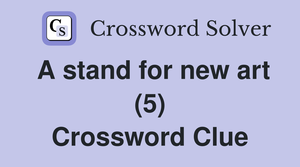 A stand for new art (5) Crossword Clue