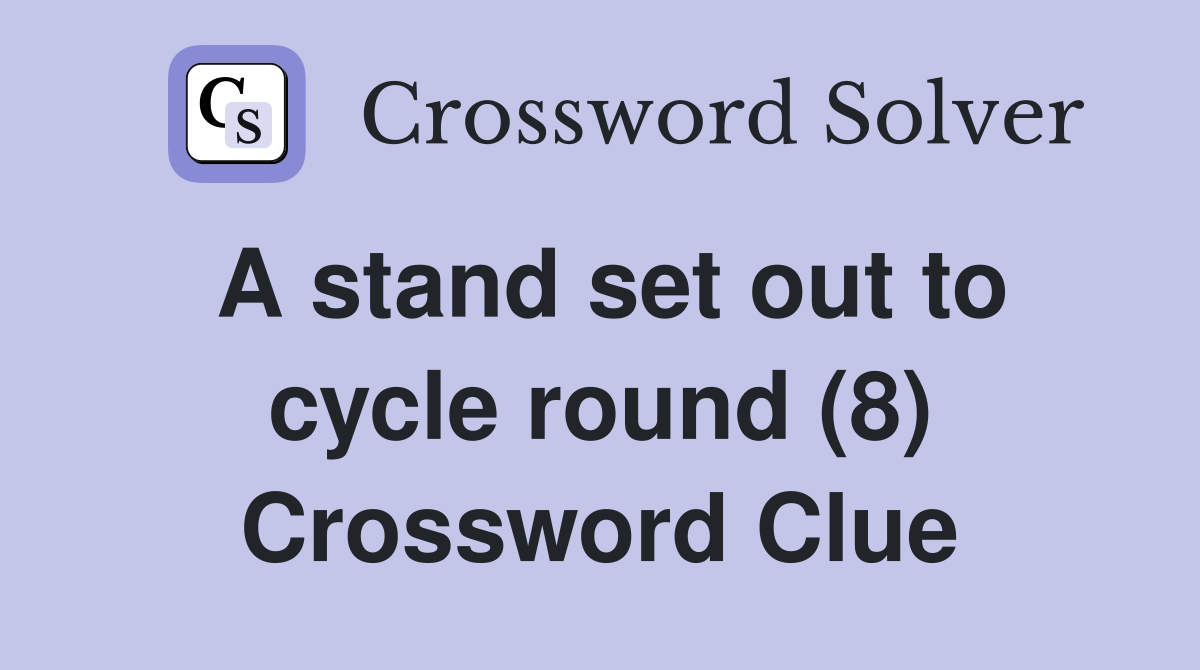 A stand set out to cycle round (8) Crossword Clue