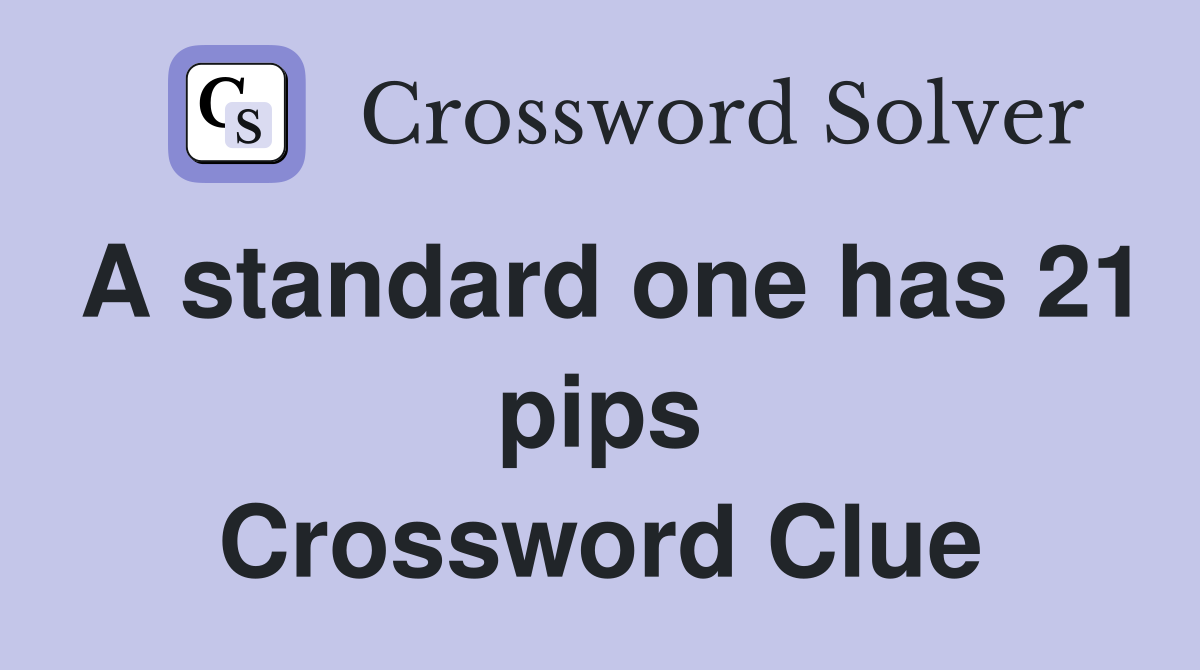A standard one has 21 pips Crossword Clue