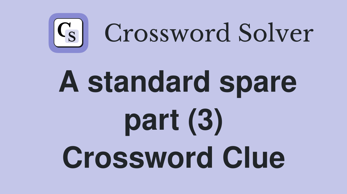 A standard spare part (3) Crossword Clue
