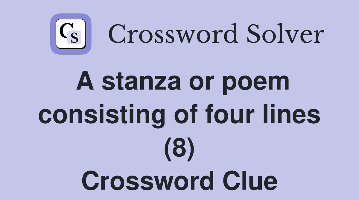 A stanza or poem consisting of four lines (8) Crossword Clue
