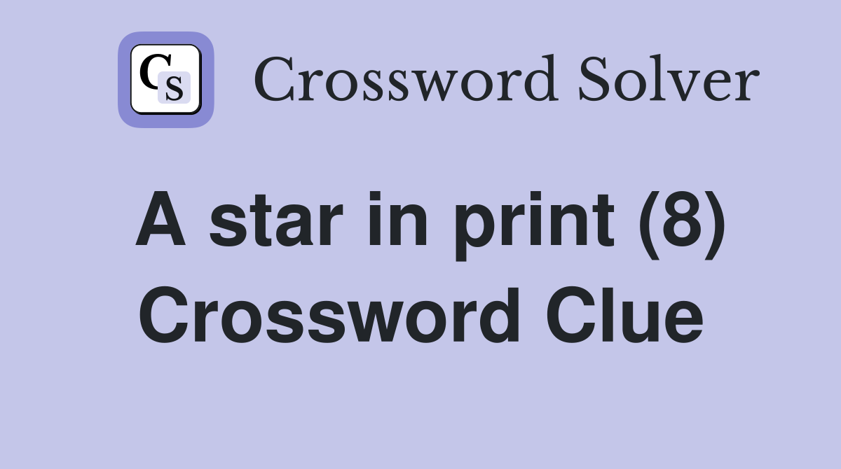 A star in print (8) Crossword Clue