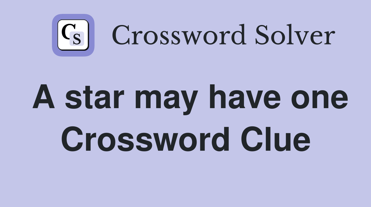 A star may have one Crossword Clue