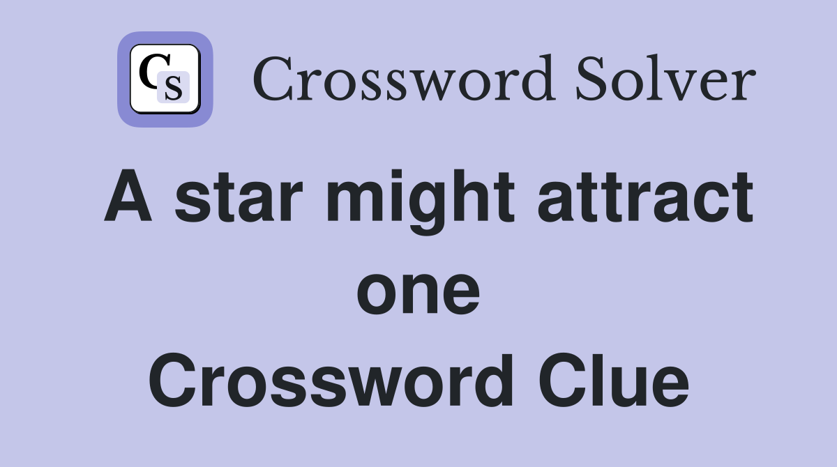 A star might attract one Crossword Clue