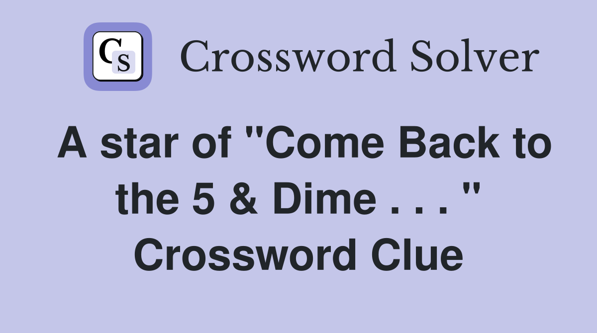 A star of "Come Back to the 5 & Dime . . . " Crossword Clue