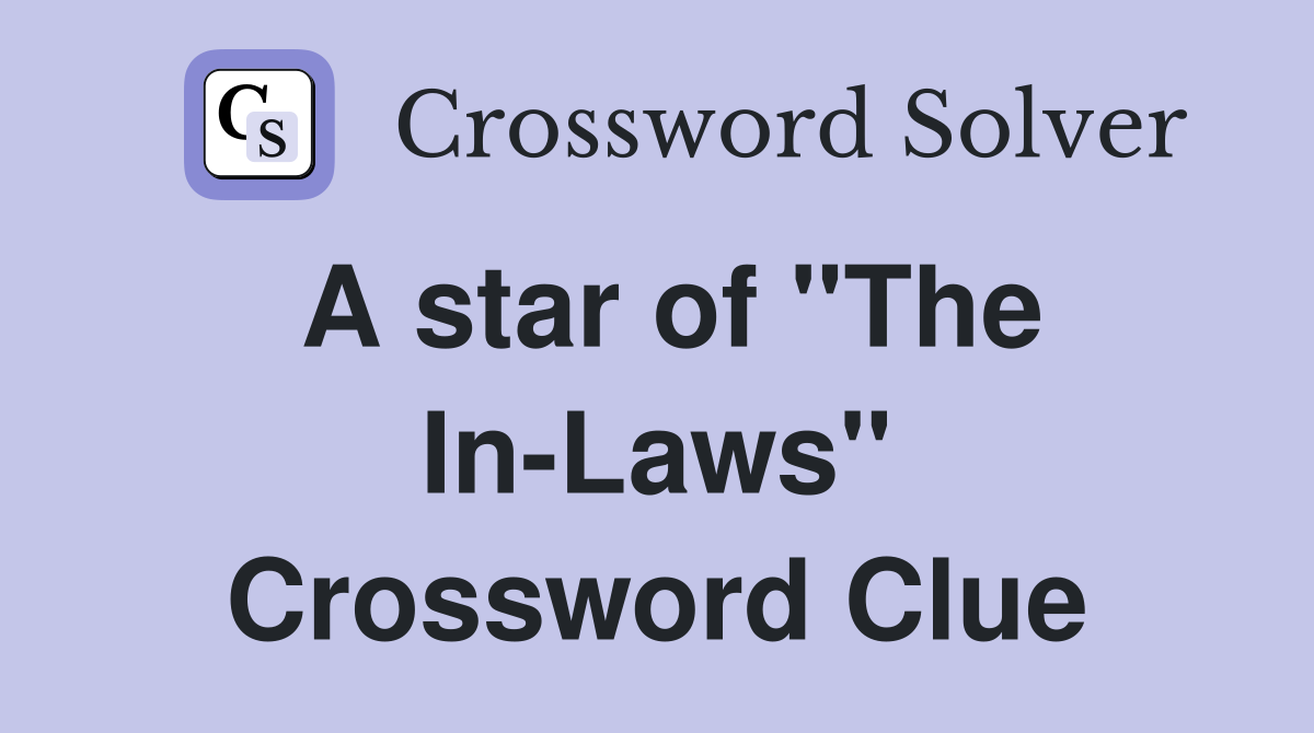 A star of "The In-Laws" Crossword Clue