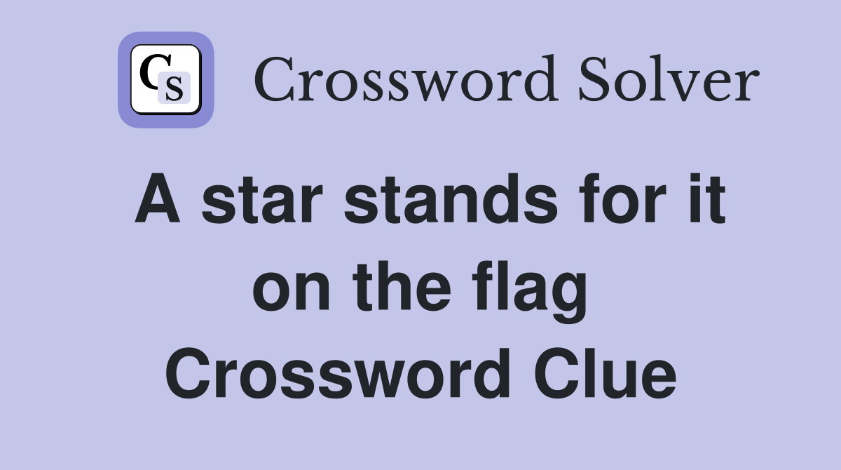 A star stands for it on the flag Crossword Clue