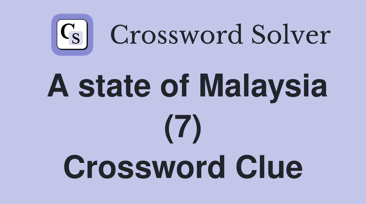 A state of Malaysia (7) Crossword Clue