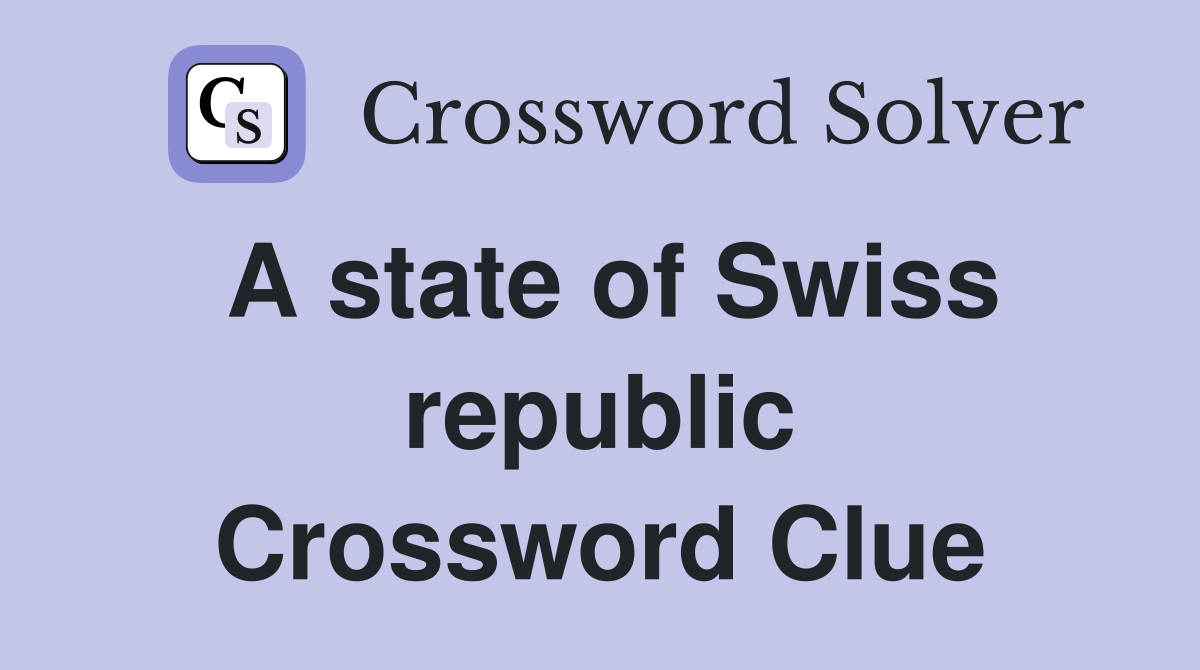 A state of Swiss republic Crossword Clue