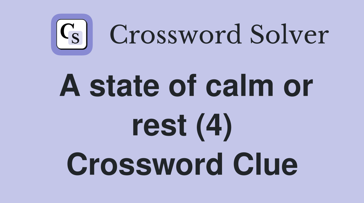 A state of calm or rest (4) Crossword Clue