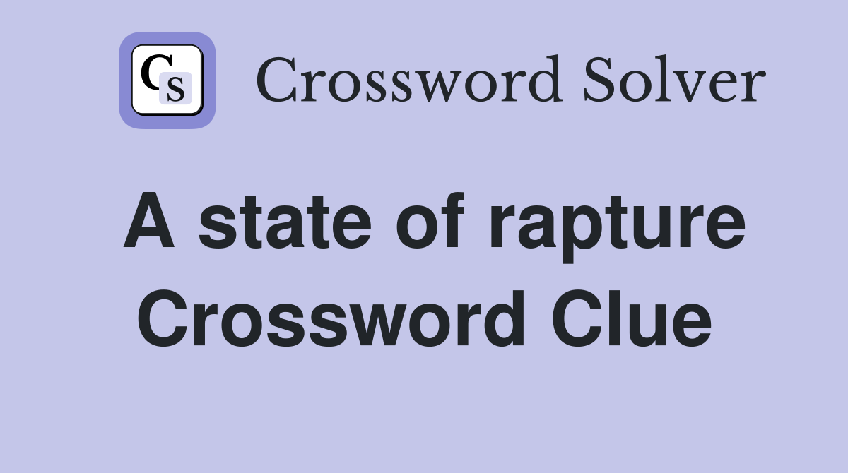 A state of rapture Crossword Clue