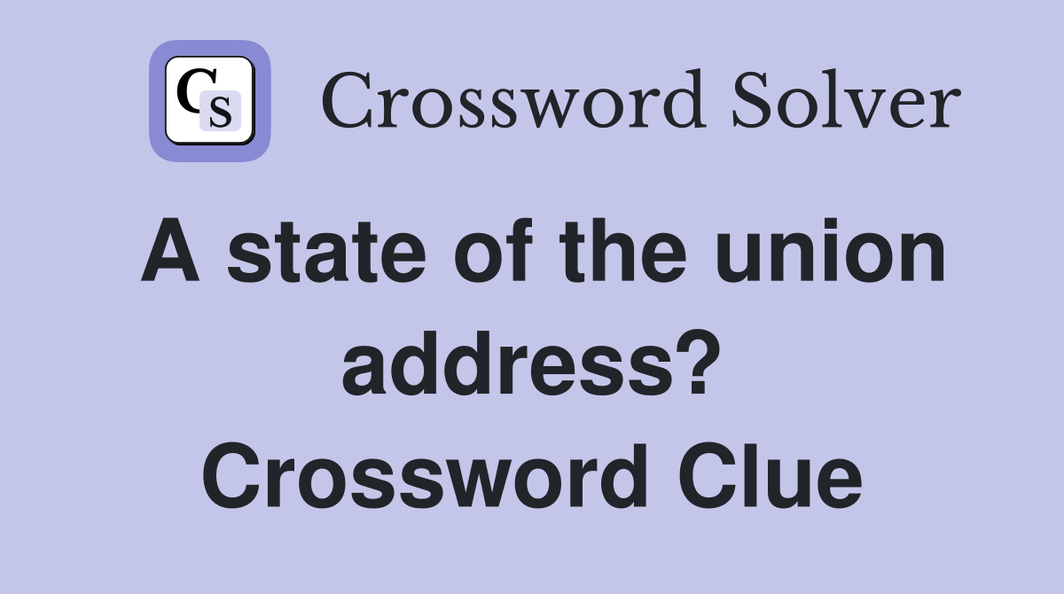A state of the union address? Crossword Clue