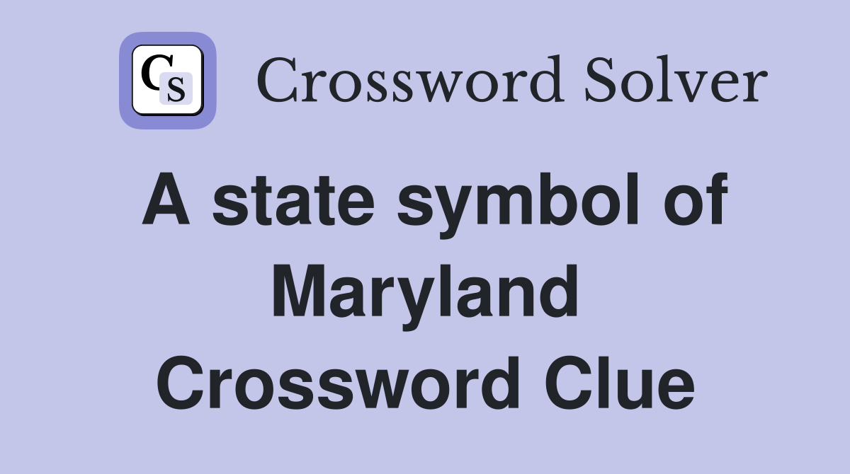 A state symbol of Maryland Crossword Clue