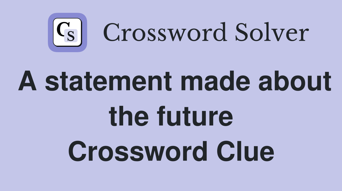 A statement made about the future Crossword Clue