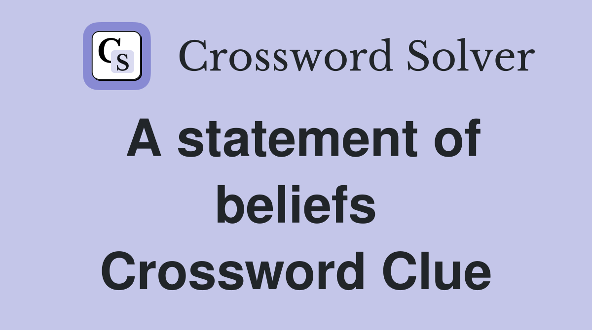 A statement of beliefs Crossword Clue
