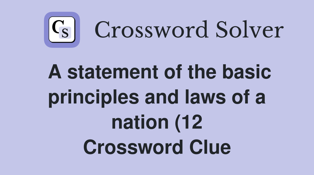 A statement of the basic principles and laws of a nation (12 A statement of the basic principles and laws of a nation (12