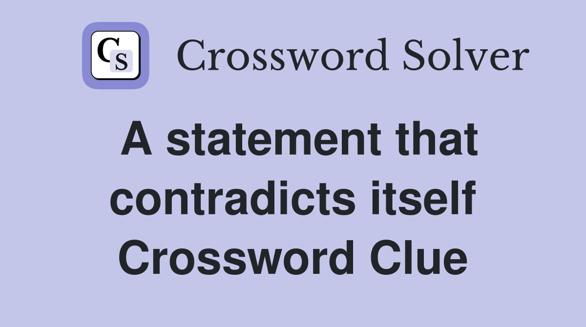 A statement that contradicts itself Crossword Clue