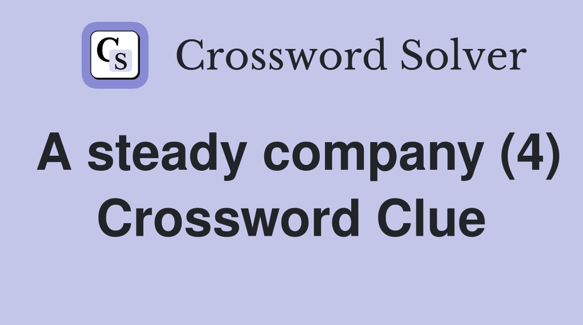 A steady company (4) Crossword Clue