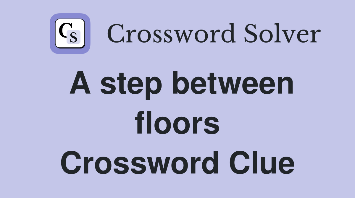 A step between floors Crossword Clue