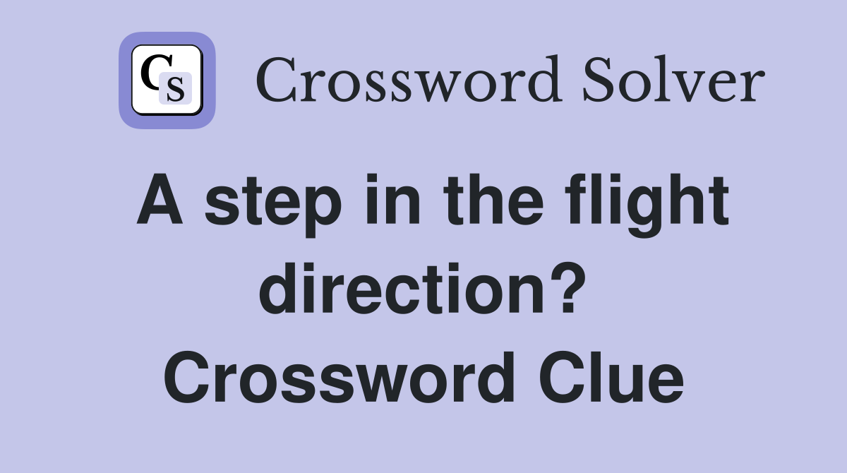 A step in the flight direction? Crossword Clue