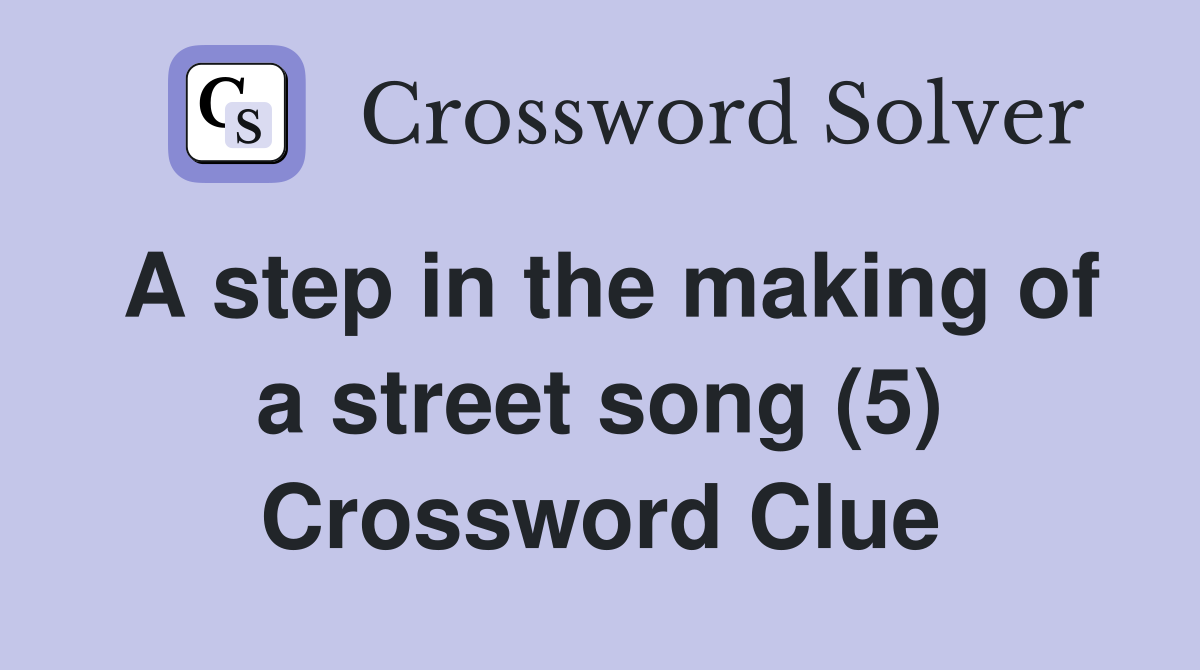 A step in the making of a street song (5) Crossword Clue