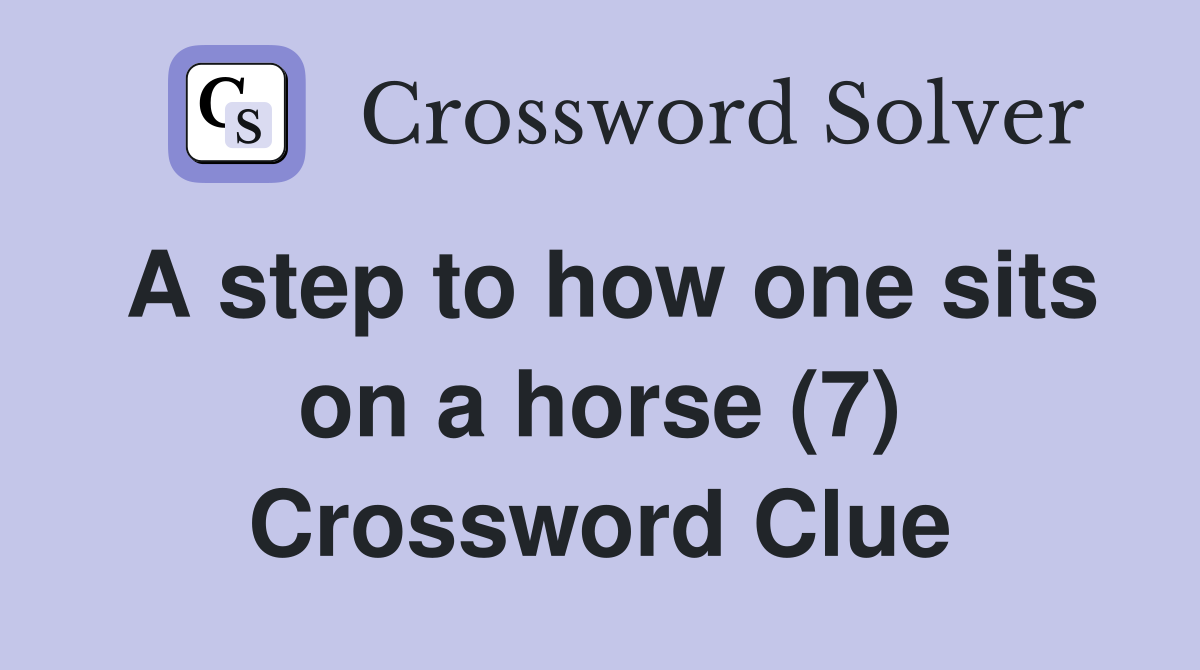A step to how one sits on a horse (7) Crossword Clue
