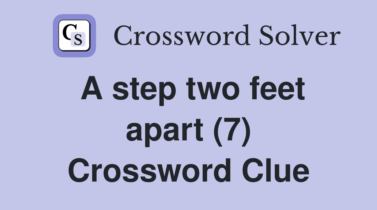 A step two feet apart (7) Crossword Clue