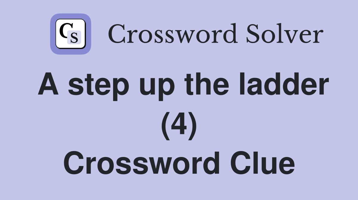 A step up the ladder (4) Crossword Clue