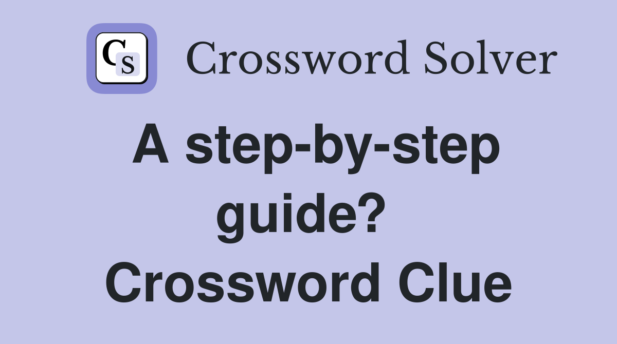 A step-by-step guide?  Crossword Clue