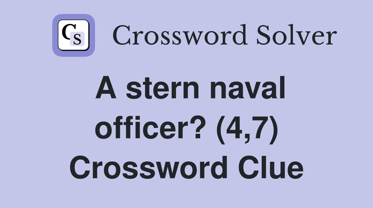 A stern naval officer? (4,7) Crossword Clue