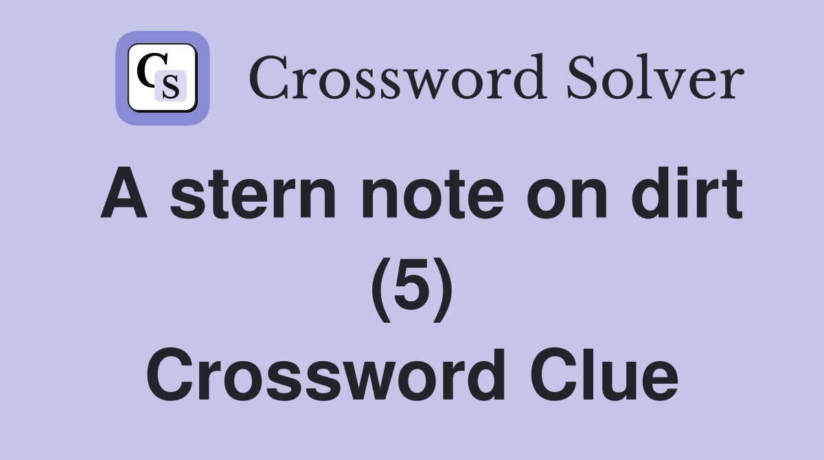 A stern note on dirt (5) Crossword Clue