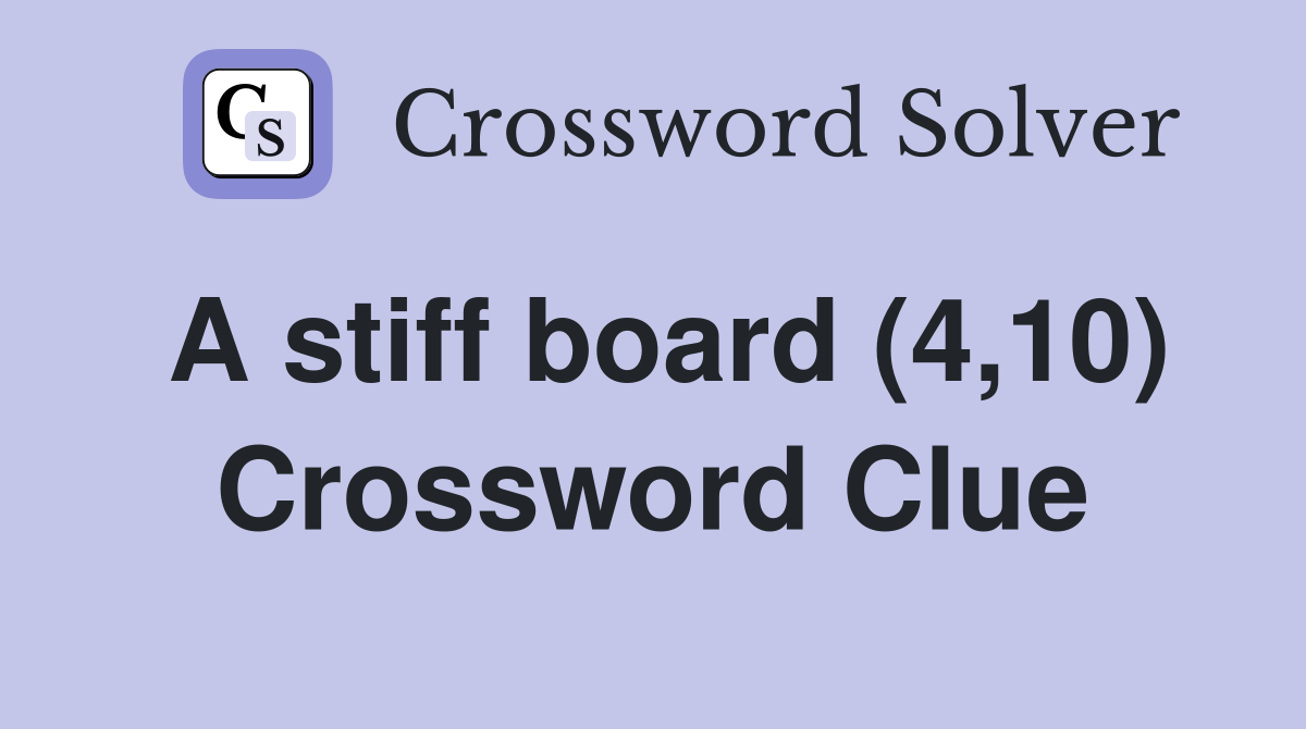 A stiff board (4,10) Crossword Clue