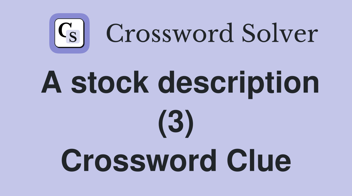 A stock description (3) Crossword Clue