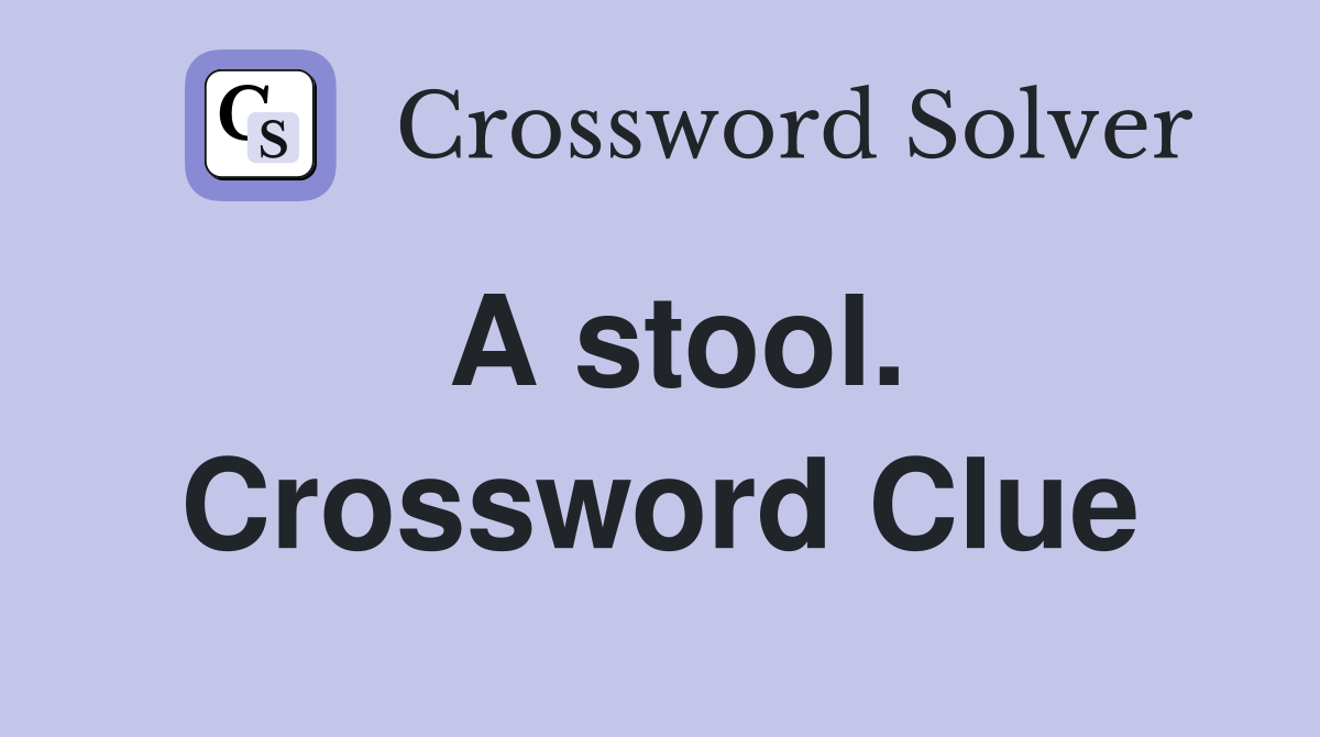 A stool. Crossword Clue