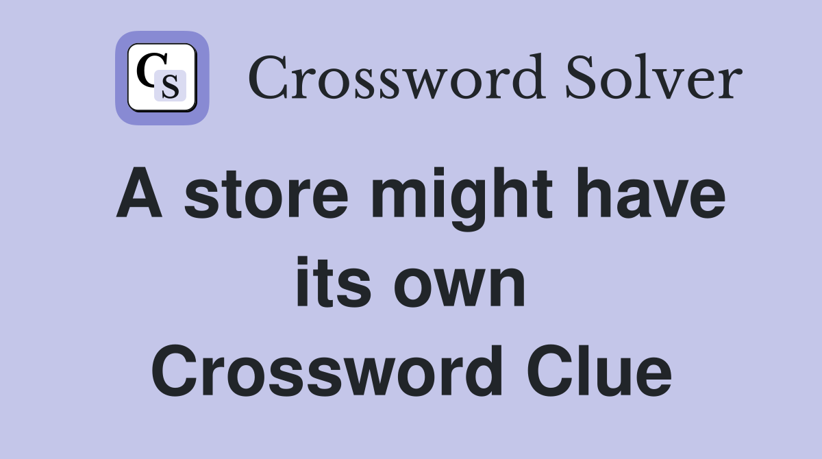 A store might have its own Crossword Clue