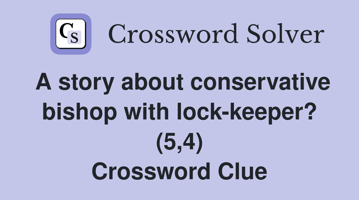 A story about conservative bishop with lock-keeper? (5,4) Crossword Clue