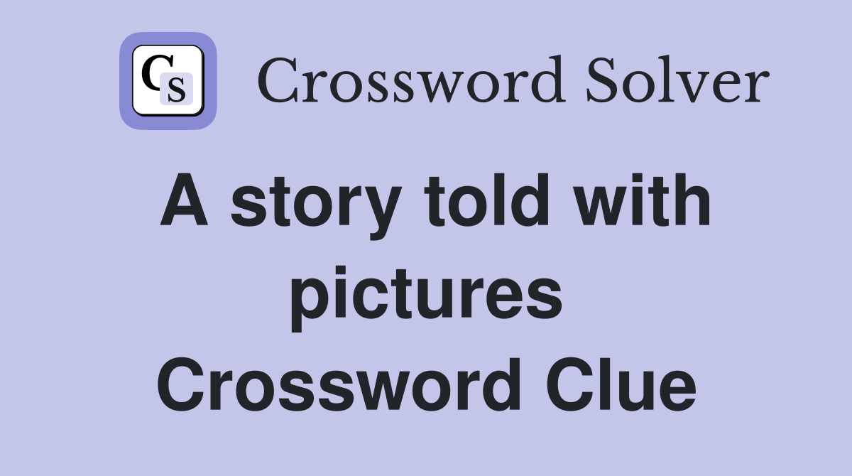 A story told with pictures Crossword Clue