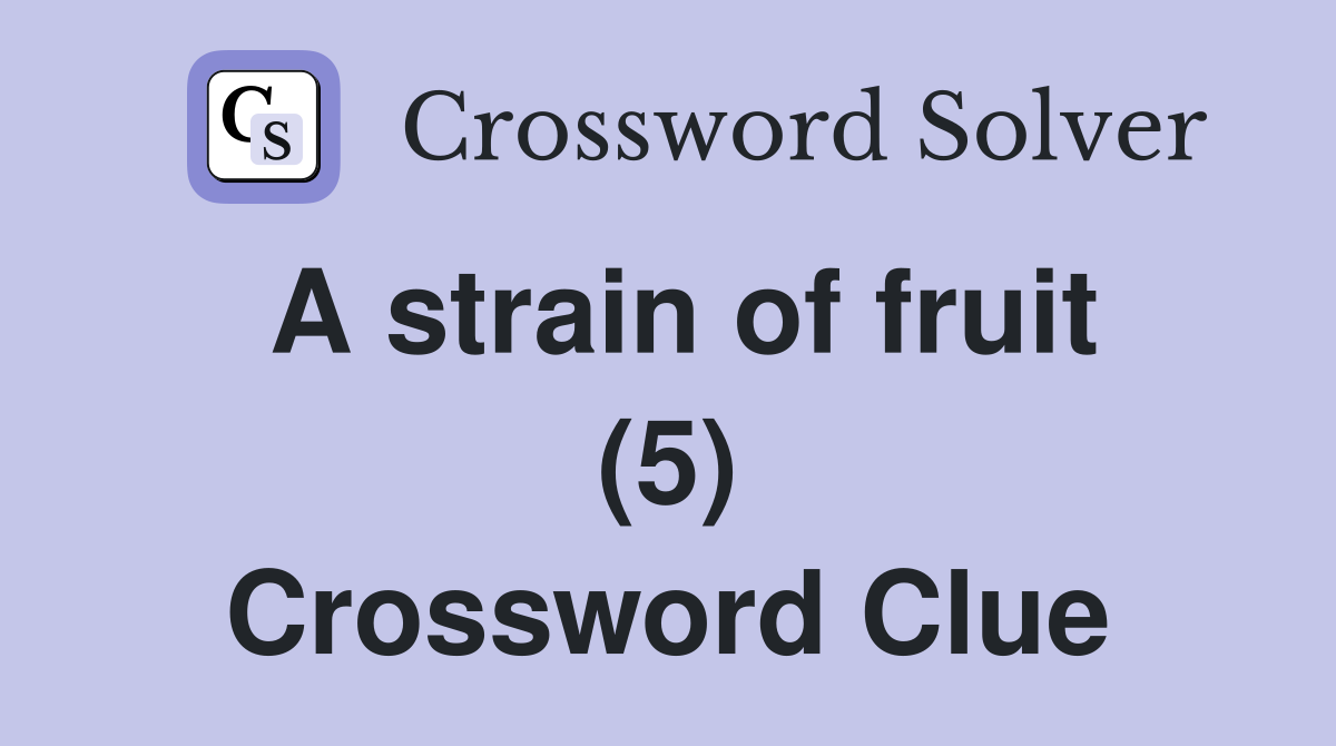A strain of fruit (5) Crossword Clue