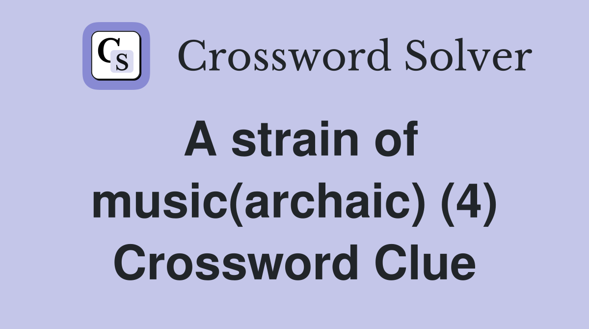 A strain of music(archaic) (4) Crossword Clue
