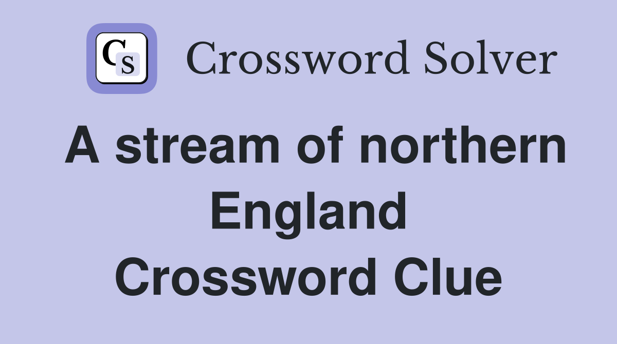A stream of northern England Crossword Clue