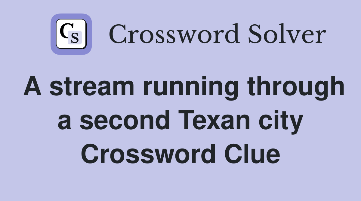 A stream running through a second Texan city Crossword Clue