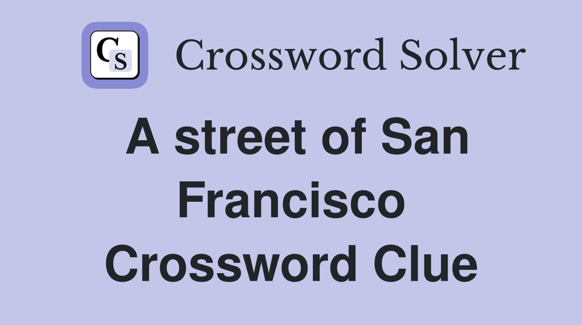 A street of San Francisco Crossword Clue