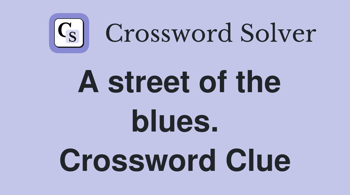 A street of the blues. Crossword Clue