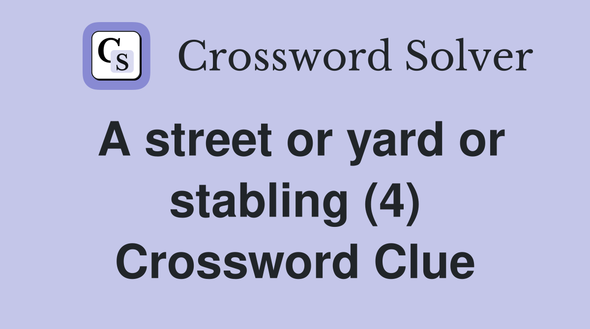 A street or yard or stabling (4) Crossword Clue