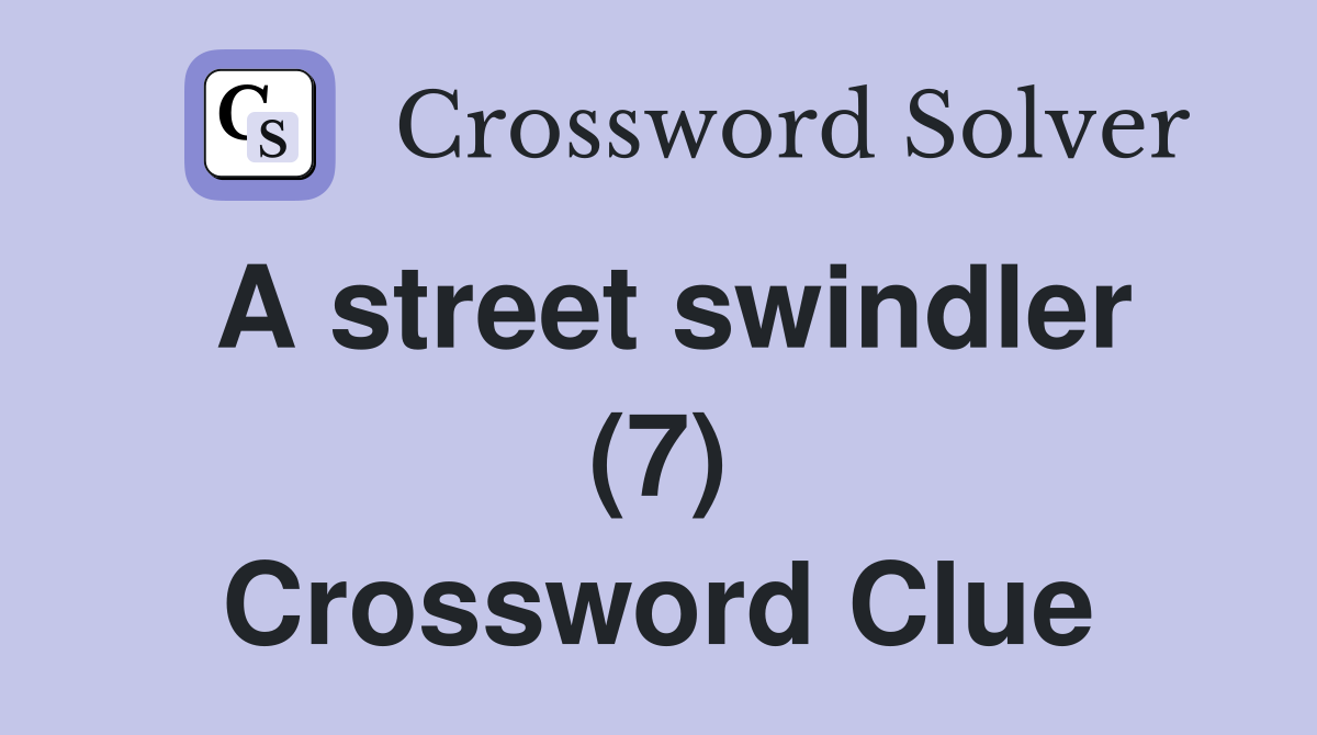 A street swindler (7) Crossword Clue