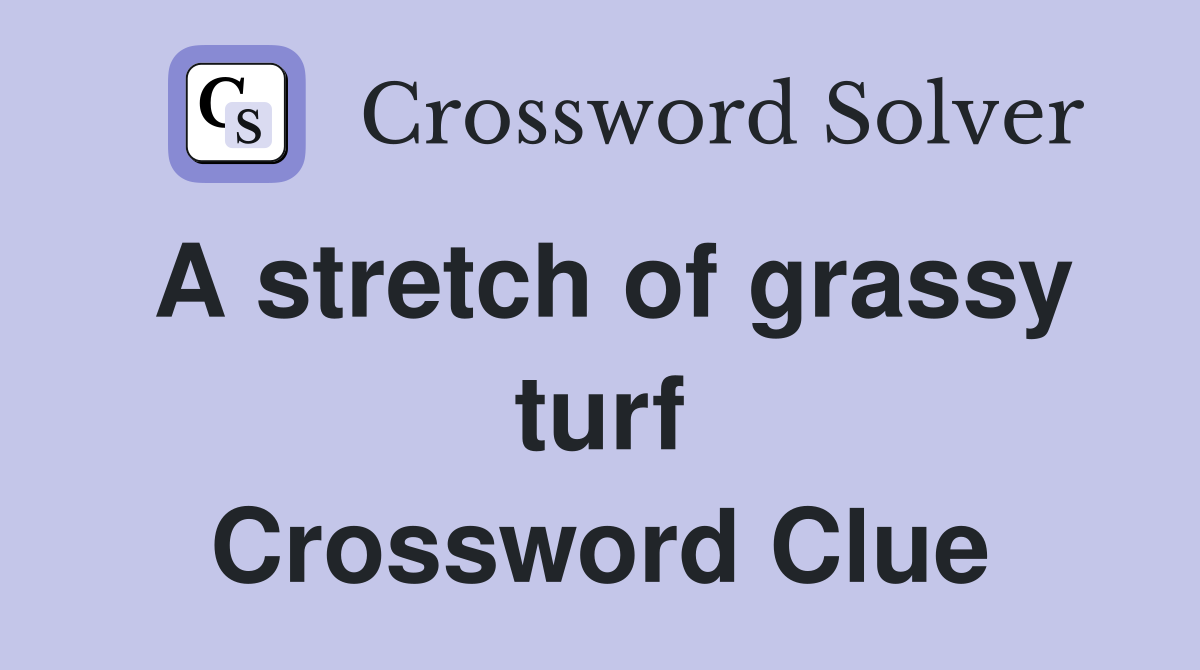 A stretch of grassy turf Crossword Clue