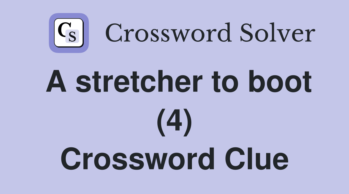 A stretcher to boot (4) Crossword Clue