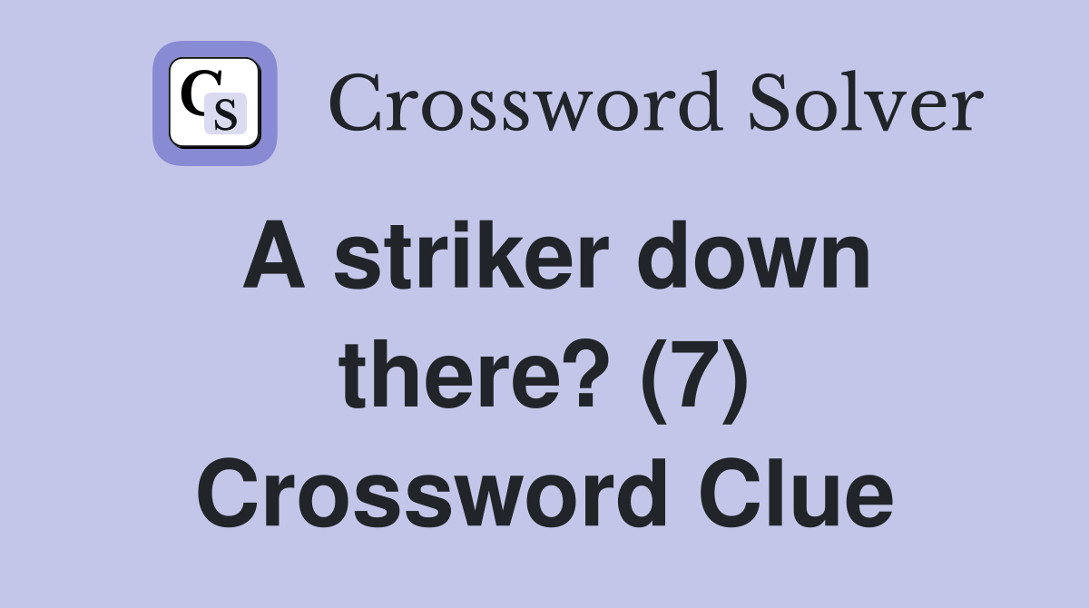 A striker down there? (7) Crossword Clue