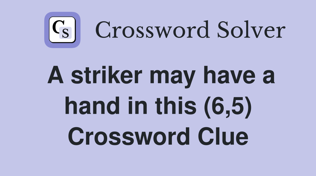 A striker may have a hand in this (6,5) Crossword Clue