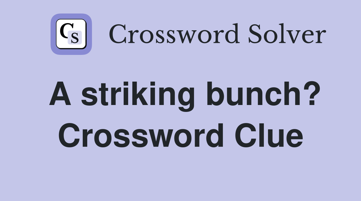 A striking bunch? Crossword Clue